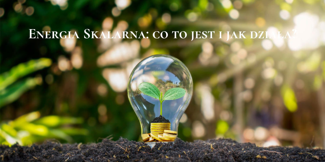 Energia Skalarna: co to jest i jak działa?